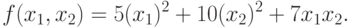 f(x_1,x_2) = 5(x_1)^2 + 10(x_2)^2 + 7 x_1x_2.