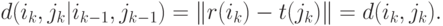 d(i_k,j_k|i_{k-1},j_{k-1})=\|r(i_k)-t(j_k)\|=d(i_k,j_k).